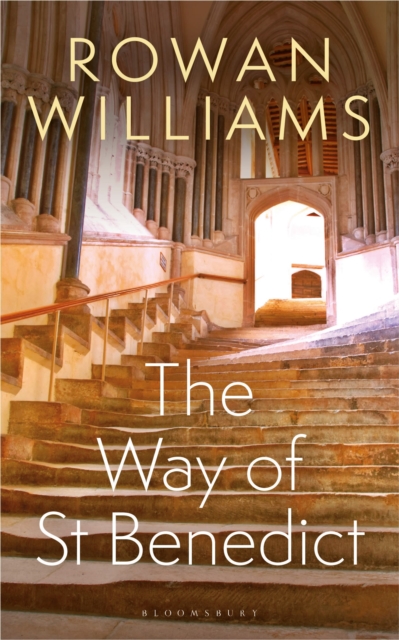 Way of St Benedict - Rowan Williams