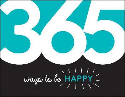 365 Ways to Be Happy -  