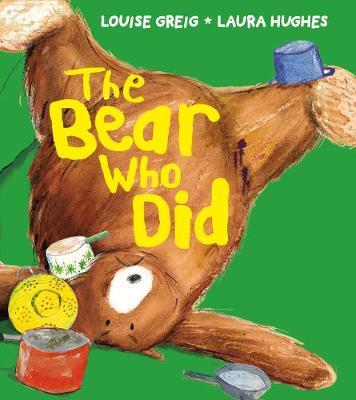 Bear Who Did - Louise Greig