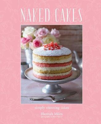 Naked Cakes - Hannah Miles