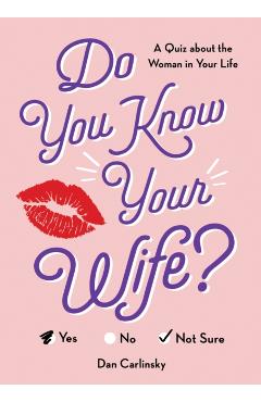 Do You Know Your Wife? - Dan Carlinsky