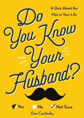 Do You Know Your Husband? - Dan Carlinsky