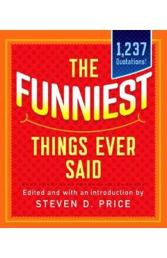 Poza produsului Funniest Things Ever Said, New and Expanded - Steven Price