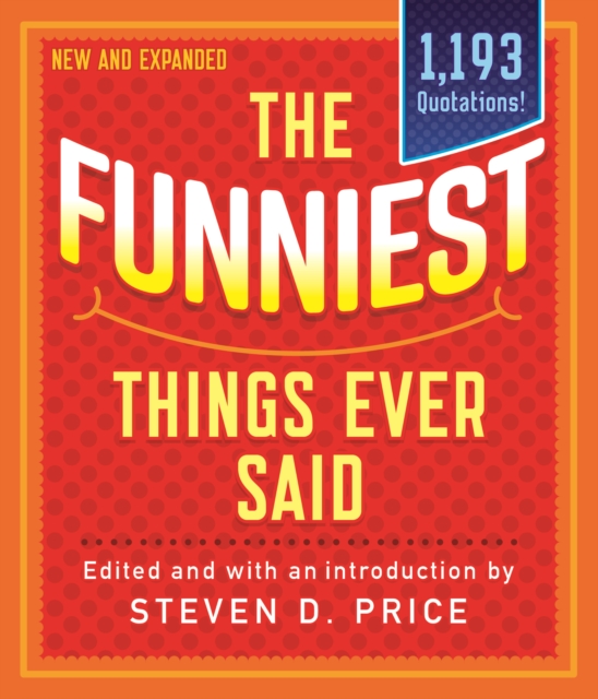 Funniest Things Ever Said, New and Expanded - Steven Price