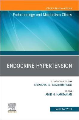 Endocrine Hypertension,An Issue of Endocrinology and Metabol - Amir Hekmat Hamrahian