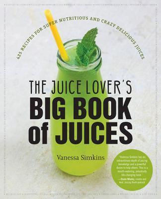 Juice Lover's Big Book of Juices -  