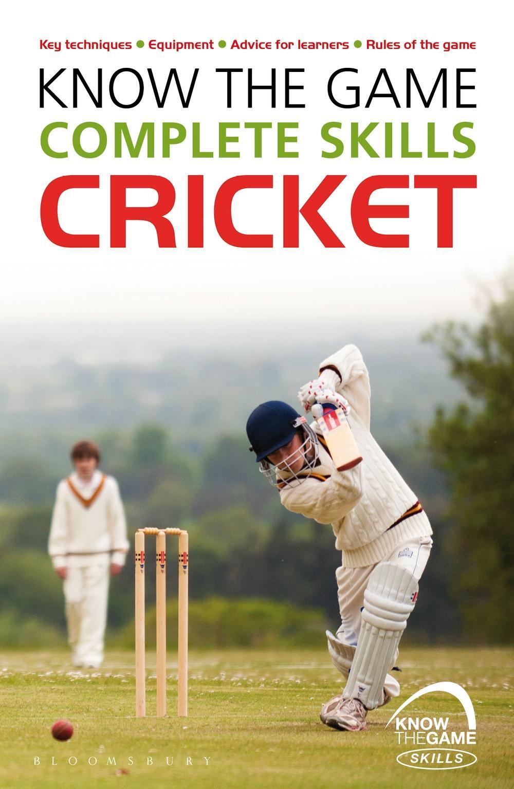 Know the Game: Complete skills: Cricket - Luke Sellers