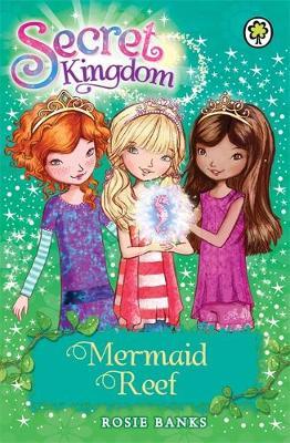 Secret Kingdom: Mermaid Reef - Rosie Banks