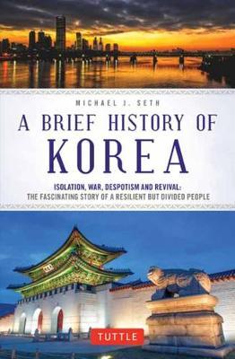 Brief History of Korea - Michael J Seth