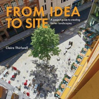 From Idea to Site (missing jacket) - Claire Thirlwall