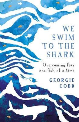 We Swim to the Shark - Georgie Codd