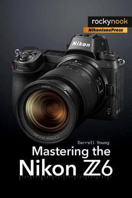 Mastering the Nikon Z6 -  