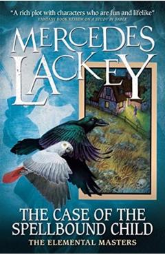 Coperta cărții 'Elemental Masters - The Case of the Spellbound Child - Mercedes Lackey'