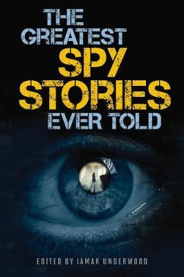 Greatest Spy Stories Ever Told - Lamar Underwood