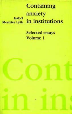 Containing Anxiety in Institutions - Isabel Menzies Lyth