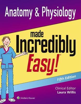 Anatomy & Physiology Made Incredibly Easy -  