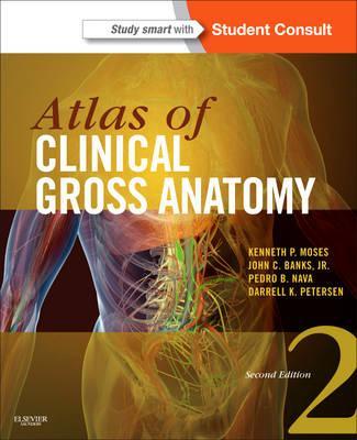 Atlas of Clinical Gross Anatomy - Kenneth Moses