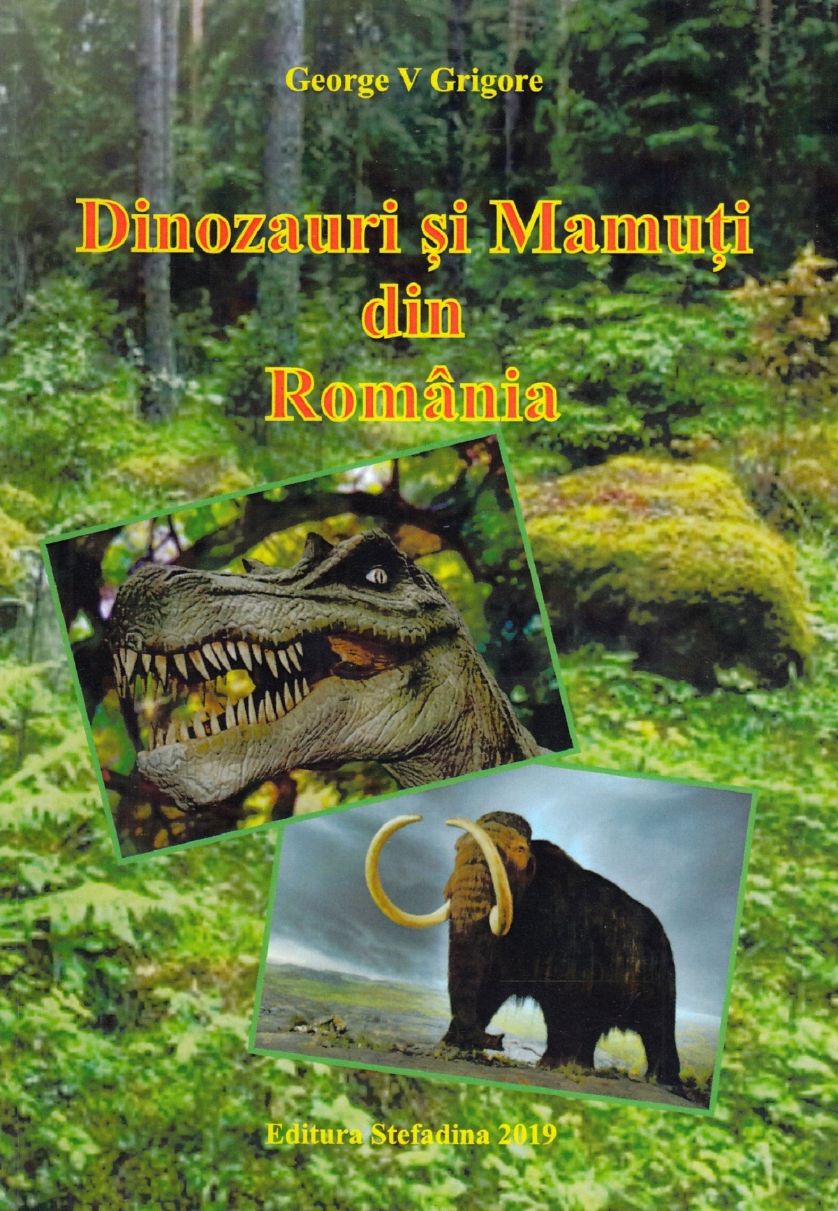 Dinozauri si mamuti din Romania - George V. Grigore