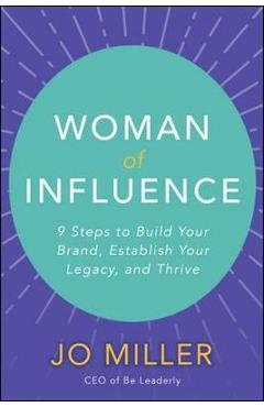 Poza produsului Woman of Influence: 9 Steps to Build Your Brand, Establish Y - Jo Miller
