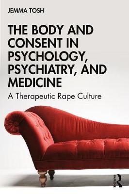Body and Consent in Psychology, Psychiatry, and Medicine - Jemma Tosh