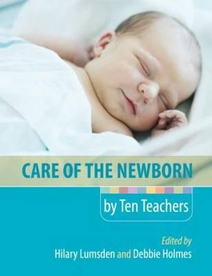 Care of the Newborn by Ten Teachers - Hilary Lumsden
