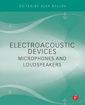 Electroacoustic Devices: Microphones and Loudspeakers - Glen Ballou
