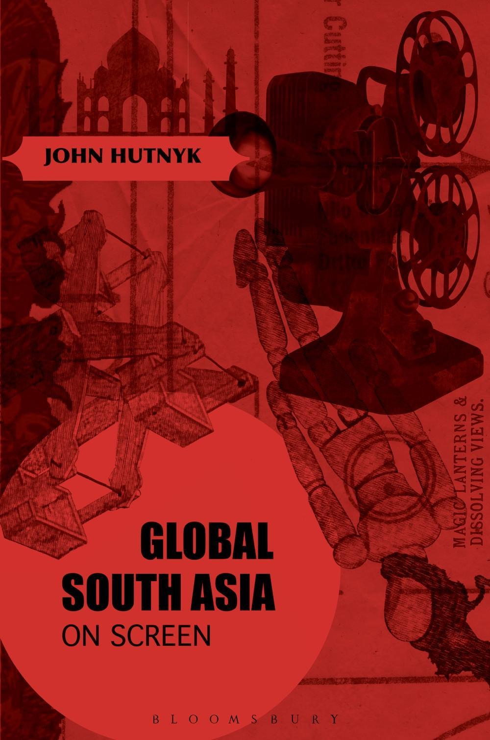 Global South Asia on Screen - John Hutnyk