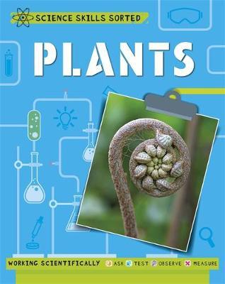 Science Skills Sorted!: Plants - Angela Royston