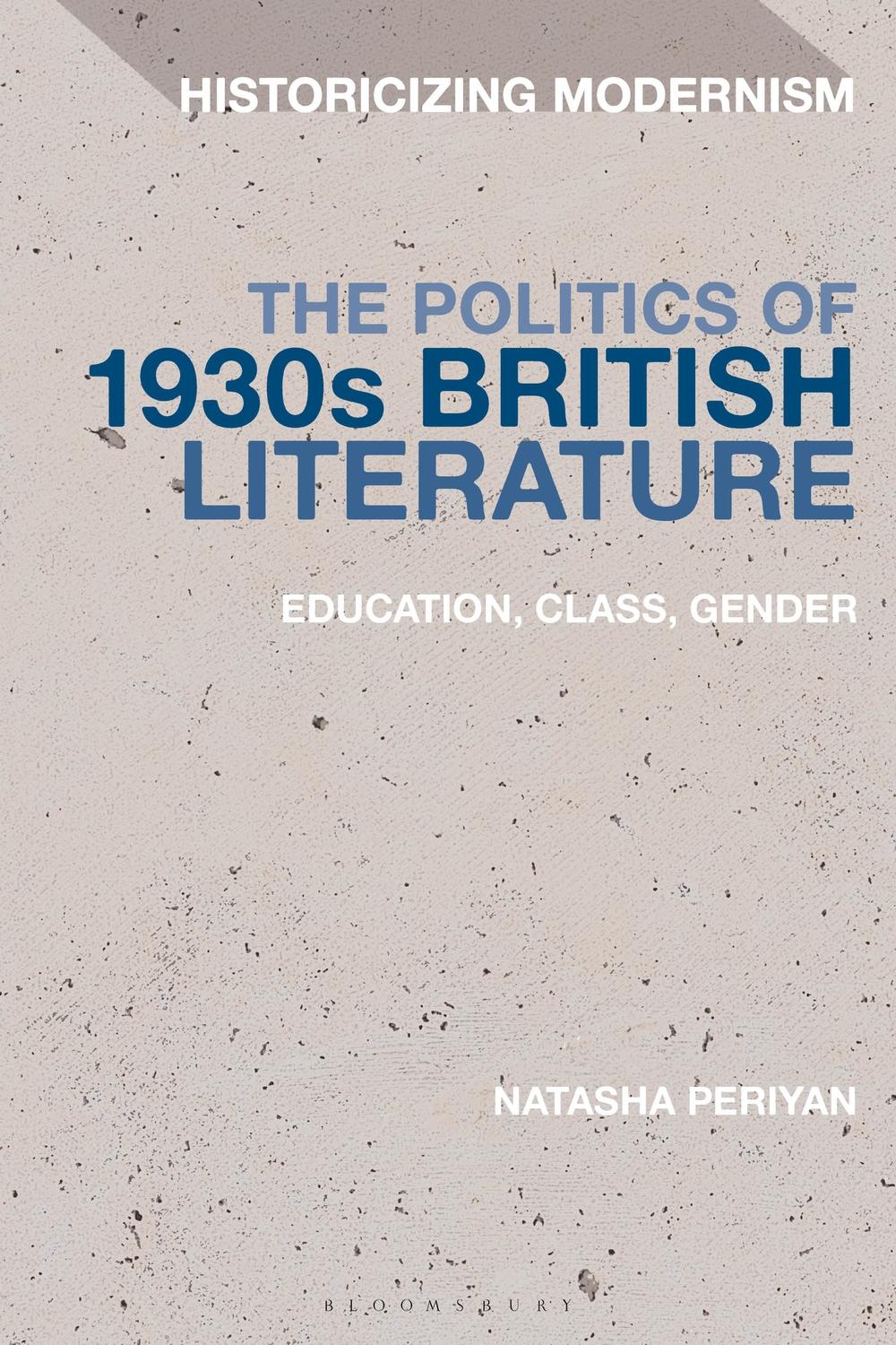 Politics of 1930s British Literature - Natasha Periyan