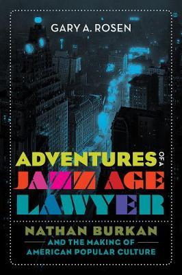 Adventures of a Jazz Age Lawyer - Gary A. Rosen