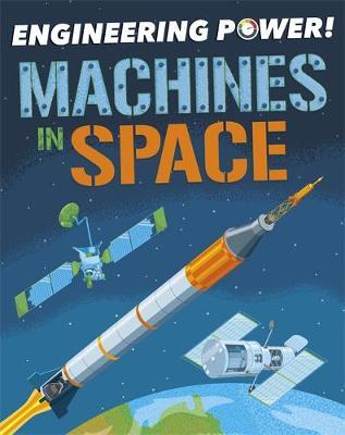 Engineering Power!: Machines in Space - Kay Barnham