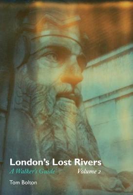 London's Lost Rivers - Tom Bolton