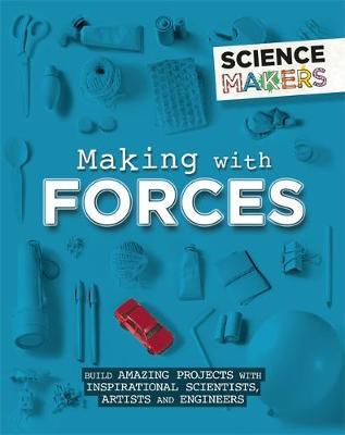 Science Makers: Making with Forces - Anna Claybourne