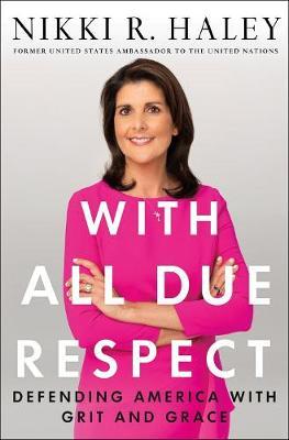 With All Due Respect - Nikki R Haley