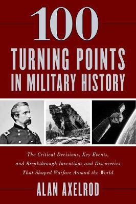 100 Turning Points in Military History - Alan Axelrod