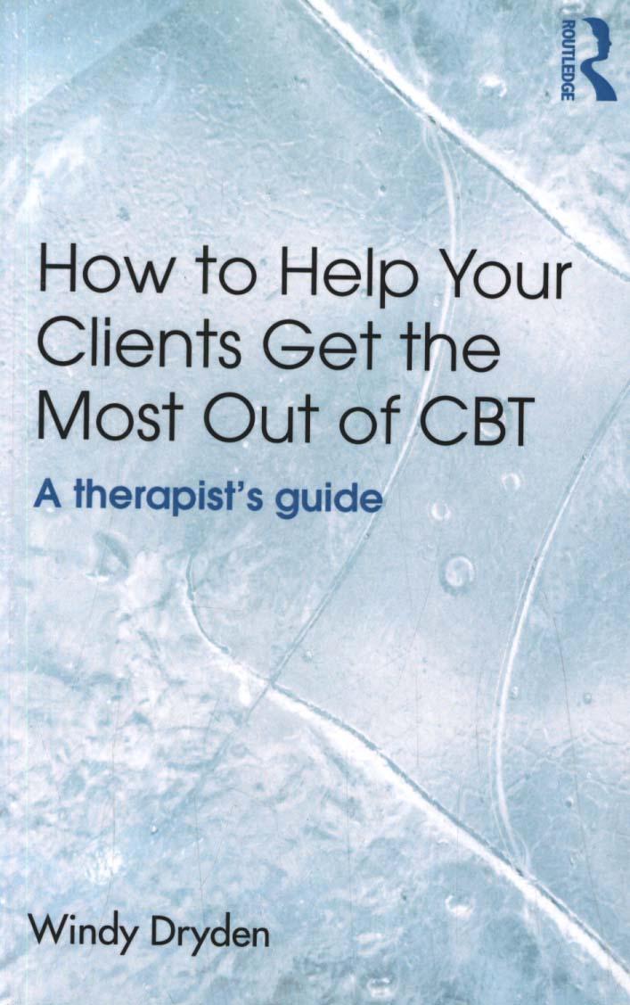 How to Help Your Clients Get the Most Out of CBT - Windy Dryden