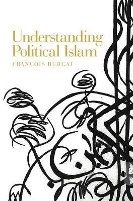 Understanding Political Islam - Francois Burgat