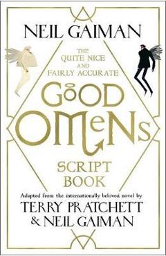 Poza produsului Quite Nice and Fairly Accurate Good Omens Script Book - Neil Gaiman