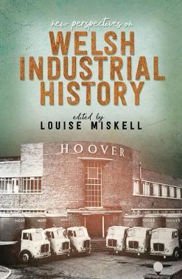 New Perspectives on Welsh Industrial History - Louise Miskell