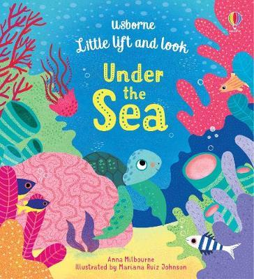Little Lift and Look Under the Sea - Anna Milbourne