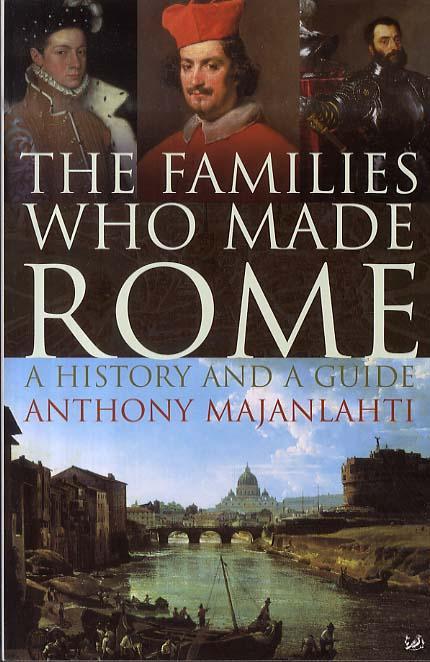 Families Who Made Rome - Anthony Majanlahti