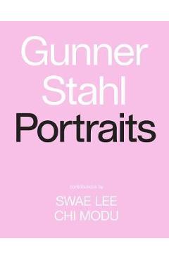 Coperta cărții 'Gunner Stahl: Portraits - Gunner Stahl'