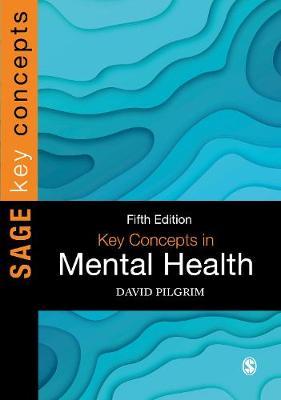 Key Concepts in Mental Health - David Pilgrim
