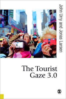 The Tourist Gaze 3.0 - Jonas Larsen, John Urry