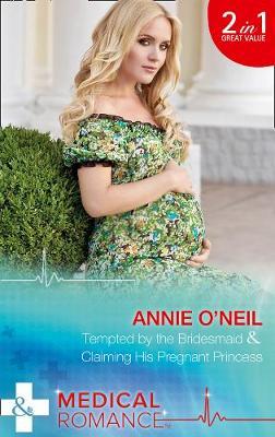 Tempted by the Bridesmaid (Italian Royals, Book 1) / Claiming His Pregnant - Annie O'Neil