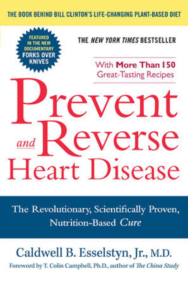 Prevent and Reverse Heart Disease - Caldwell B. Esselstyn