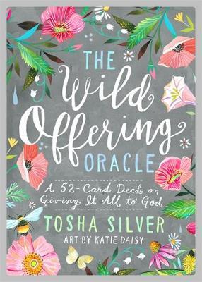 The Wild Offering Oracle: A 52-Card Deck on Giving It All to God - Tosha Silver
