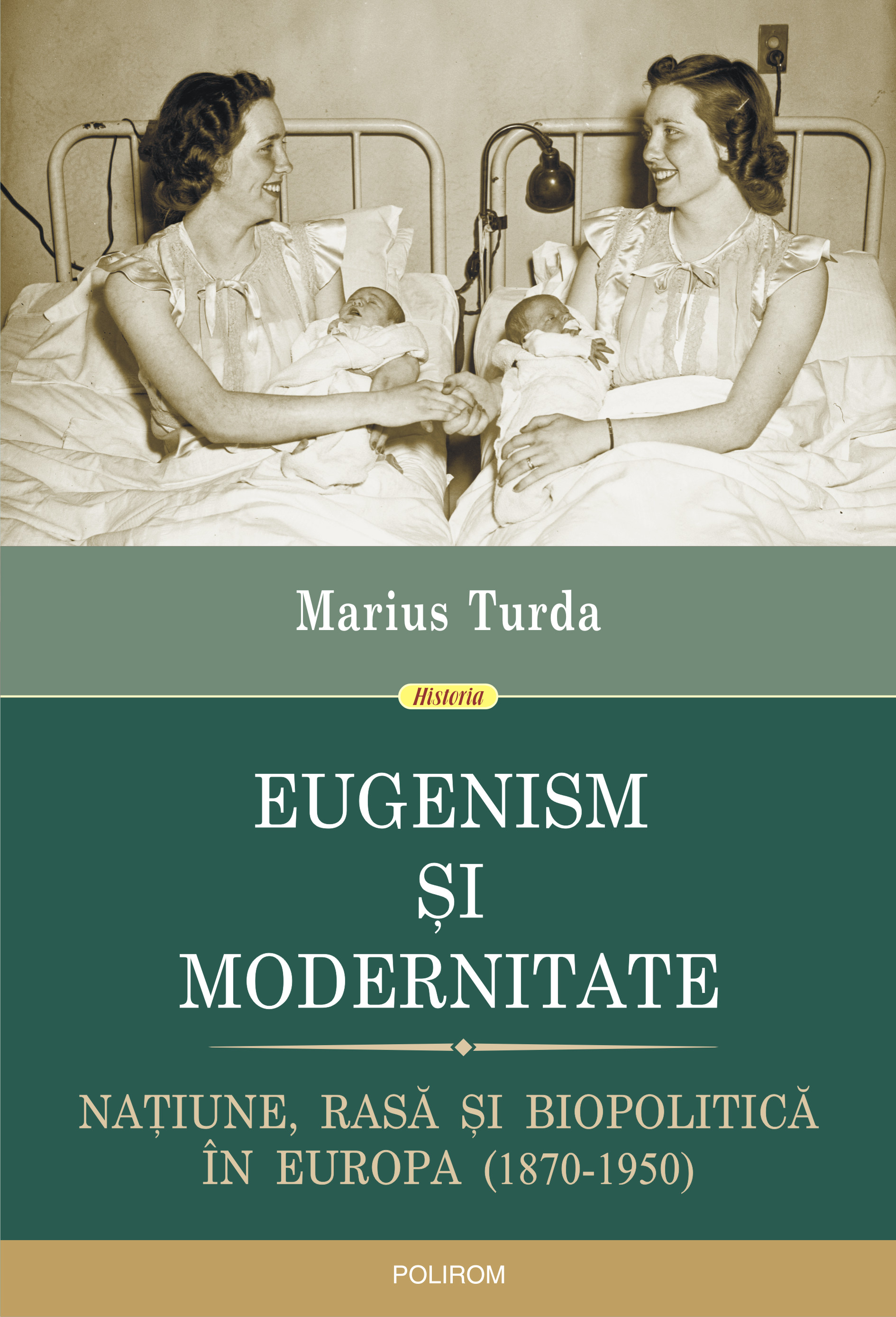 eBook Eugenism si modernitate. Natiune, rasa si biopolitica in Europa. 1870-1950 - Marius Turda