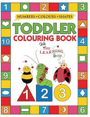 My Numbers, Colours and Shapes Toddler Colouring Book with T -  