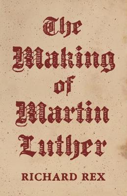 Making of Martin Luther - Richard Rex